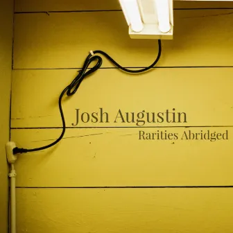 Rarities Abridged by Josh Augustin