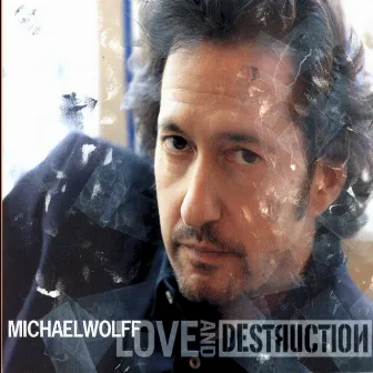 Love and Destruction by Michael Wolff