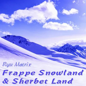 Frappe Snowland & Sherbet Land (From 