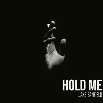 Hold Me by Jake Banfield