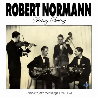 String Swing: Complete jazz recordings 1938-1941 (Original 78rpm recording) by Robert Normann