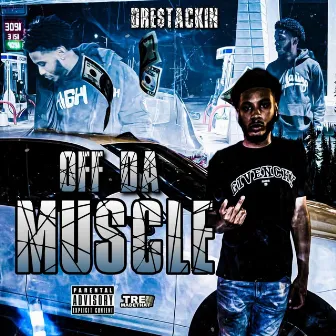 Off Da Muscle by Dre$tackin