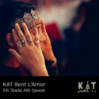 Elli Taada Alik Qawak by KAT Bent L'Amor