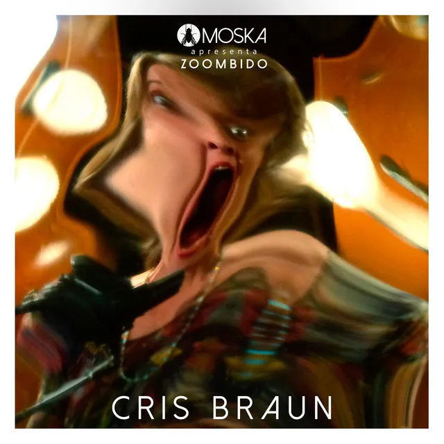 Moska Apresenta Zoombido: Cris Braun