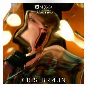 Moska Apresenta Zoombido: Cris Braun by Cris Braun