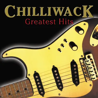 Greatest Hits by Chilliwack