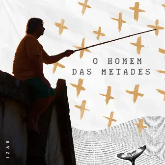 O Homem das Metades by Izar