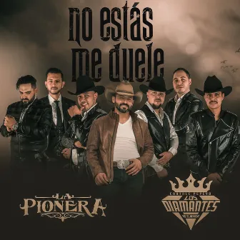 No Estás Me Duele by La Pionera