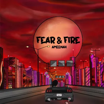 Fear & Fire by AMEENAH