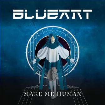 Make Me Human by Blue Ant