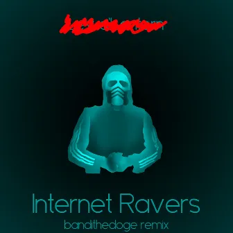 Internet ravers (Remix) by bandithedoge