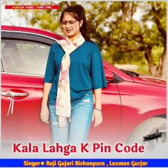 Kala Lahga K Pin Code by Raji Gujari Bishanpura