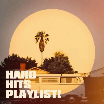 Hard Hits Playlist! by Unknown Artist