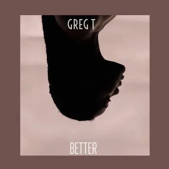 Better by Greg T