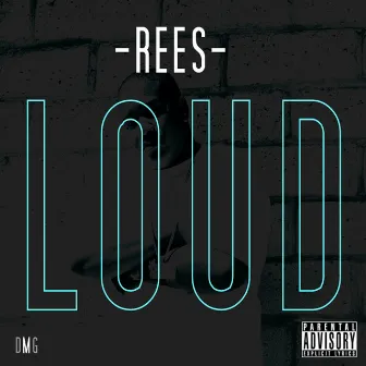 Loud by Rees