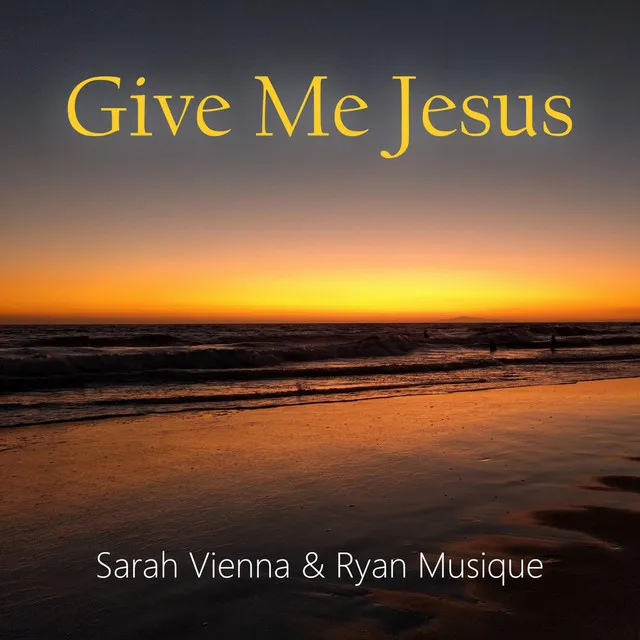 Give Me Jesus