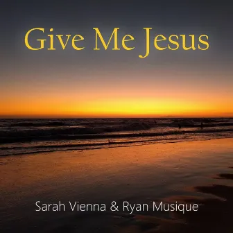 Give Me Jesus by Ryan Musique