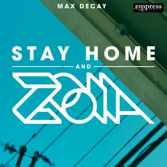 Stay Home and Zoia by Max Decay