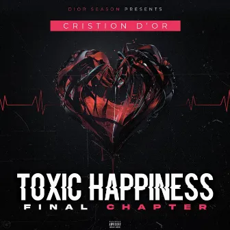 Toxic Happiness 4 Final Chapter by Cristion D'or