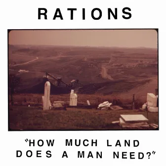 How Much Land Does a Man Need? by Rations