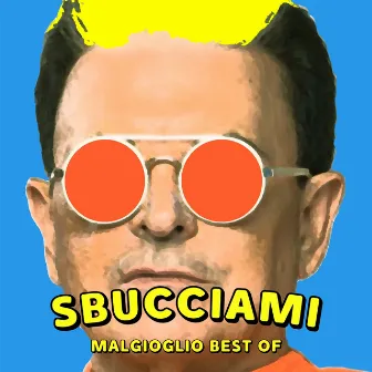 Sbucciami: Malgioglio Best Of by Cristiano Malgioglio