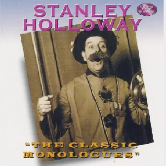 The Classic Monologues (Digitally Remastered) by Stanley Holloway