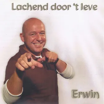 Lachend door `t leve by Erwin