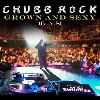 Grown and Sexy (G.a.S.) by Chubb Rock