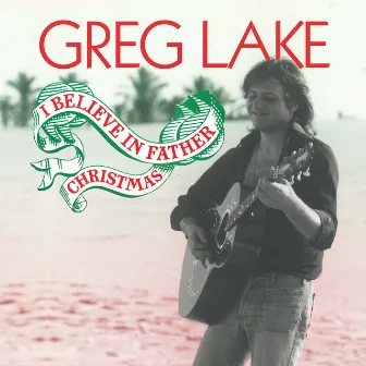 I Believe in Father Christmas by Greg Lake