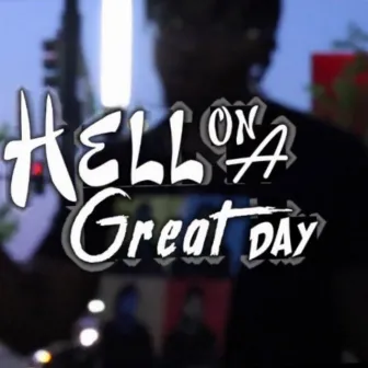 Hell on a Great Day by J Glizzi