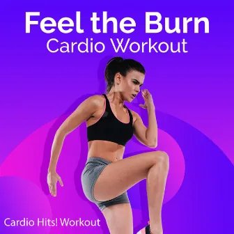 Feel the Burn: Cardio Workout by Cardio Hits! Workout