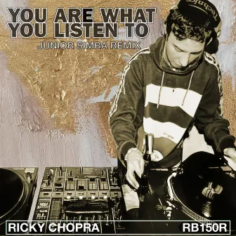 You Are What You Listen To by Ricky Chopra