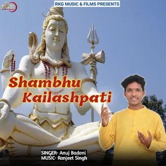 Shambhu Kailashpati by Anuj Badoni