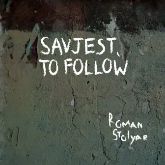 Savjest, to Follow by Roman Stolyar