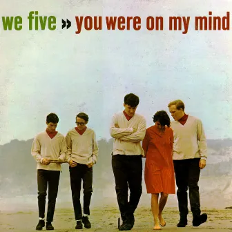 You Were On My Mind by We Five