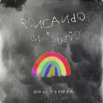 RONCANDO X UN SUEÑO by MAXI TRAMPA