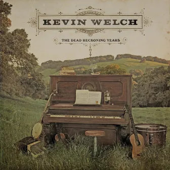 The Dead Reckoning Years by Kevin Welch