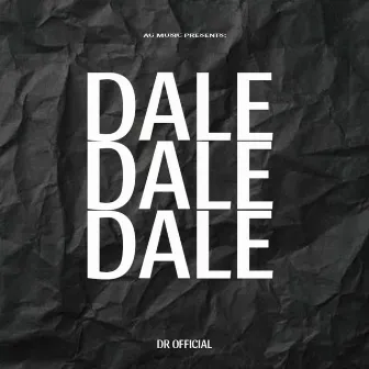 Dale, Dale, Dale by DR OFFICIAL