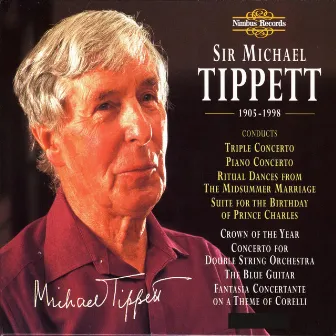 Tippett: Orchestral Works, Concertos and Choral Works by Michael Tippett