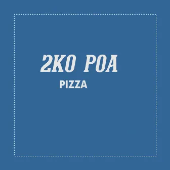 2ko Poa by Pizza