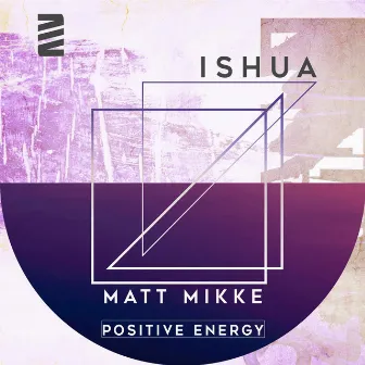 Positive Energy by Matt Mikke