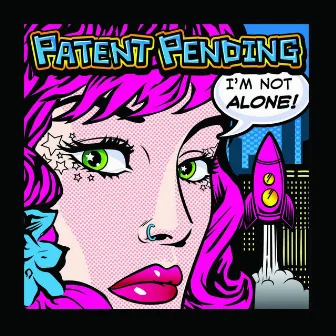 I'm Not Alone by Patent Pending