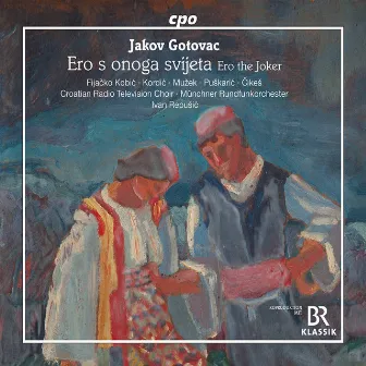 Gotovac: Ero s onoga svijeta, Op. 17 by Jakov Gotovac