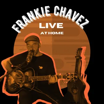 Live at Home by Frankie Chavez