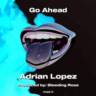 Go Ahead by Adrian Lopez