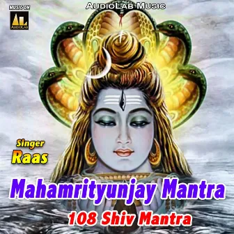 Mahamrityunjay Mantra 108 Shiv Mantra by Raas