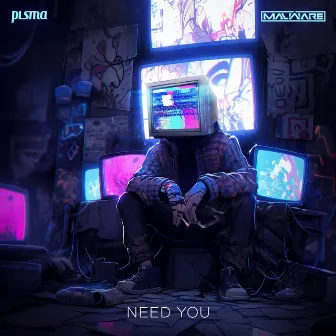 Need You by Plsma