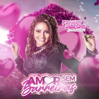 Amor Sem Barreiras by Francy Ribeiro e Banda Lamazon