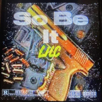 So Be It by Lilc Selfmade No Handouts Ent. LLC