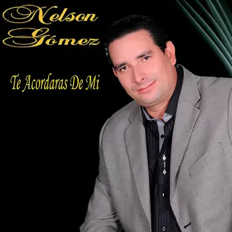 Te Acordarás De Mi by Nelson Gomez